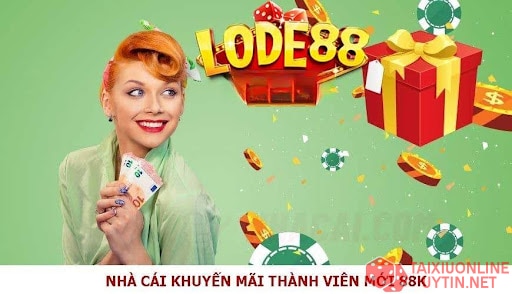 Lode88 - Nhà cái khuyến mãi thành viên mới 88k